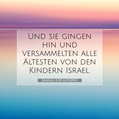 Picture 07 - Exodus 4:29 LUTH1912 - Und sie gingen hin und versammelten alle - Bible Verse Picture