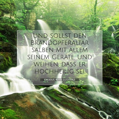 Picture 07 - Exodus 40:10 LUTH1912 - Und sollst den Brandopferaltar salben mit allem - Bible Verse Picture