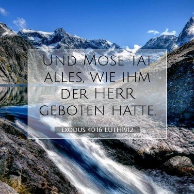 Picture 07 - Exodus 40:16 LUTH1912 - Und Mose tat alles, wie ihm der HERR geboten - Bible Verse Picture