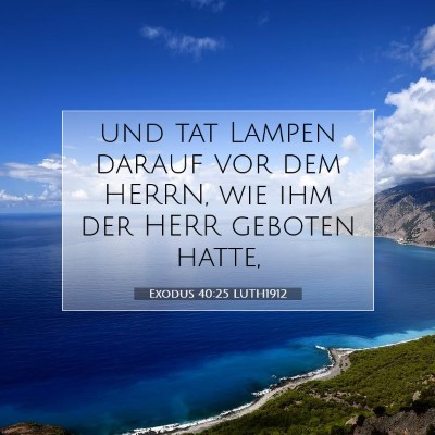Picture 07 - Exodus 40:25 LUTH1912 - und tat Lampen darauf vor dem HERRN, wie ihm der - Bible Verse Picture