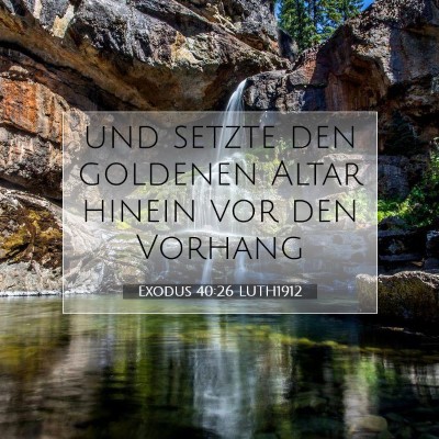 Picture 07 - Exodus 40:26 LUTH1912 - und setzte den goldenen Altar hinein vor den - Bible Verse Picture