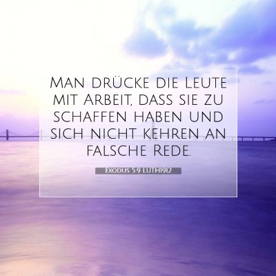Picture 07 - Exodus 5:9 LUTH1912 - Man drücke die Leute mit Arbeit, daß sie zu - Bible Verse Picture
