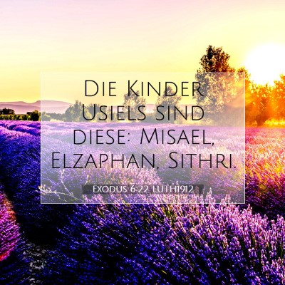 Picture 07 - Exodus 6:22 LUTH1912 - Die Kinder Usiels sind diese: Misael, Elzaphan, - Bible Verse Picture