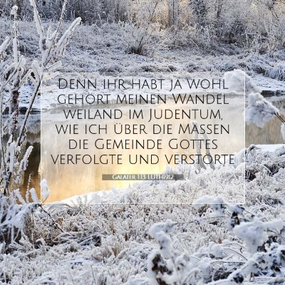 Picture 07 - Galater 1:13 LUTH1912 - Denn ihr habt ja wohl gehört meinen Wandel - Bible Verse Picture