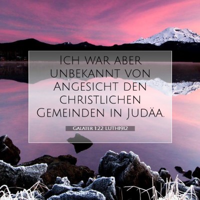 Picture 07 - Galater 1:22 LUTH1912 - Ich war aber unbekannt von Angesicht den - Bible Verse Picture