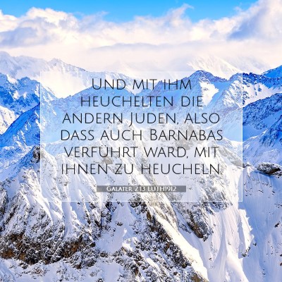 Picture 07 - Galater 2:13 LUTH1912 - Und mit ihm heuchelten die andern Juden, also - Bible Verse Picture