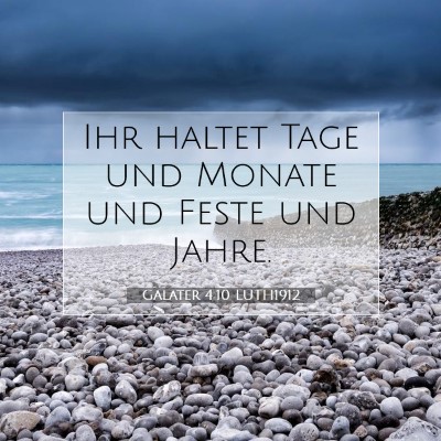 Picture 07 - Galater 4:10 LUTH1912 - Ihr haltet Tage und Monate und Feste und - Bible Verse Picture