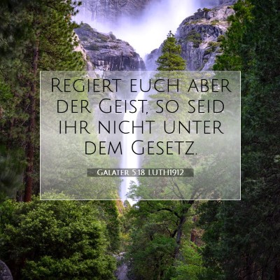 Picture 07 - Galater 5:18 LUTH1912 - Regiert euch aber der Geist, so seid ihr nicht - Bible Verse Picture