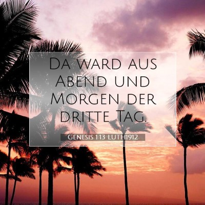 Picture 07 - Genesis 1:13 LUTH1912 - Da ward aus Abend und Morgen der dritte - Bible Verse Picture