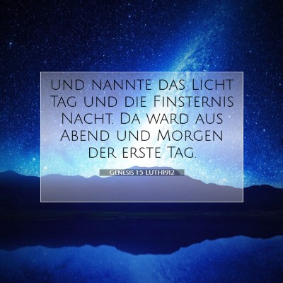 Picture 07 - Genesis 1:5 LUTH1912 - und nannte das Licht Tag und die Finsternis - Bible Verse Picture