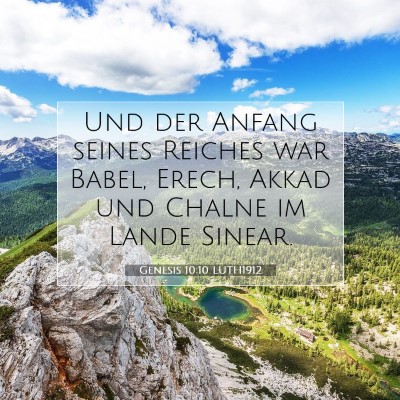 Picture 07 - Genesis 10:10 LUTH1912 - Und der Anfang seines Reiches war Babel, Erech, - Bible Verse Picture