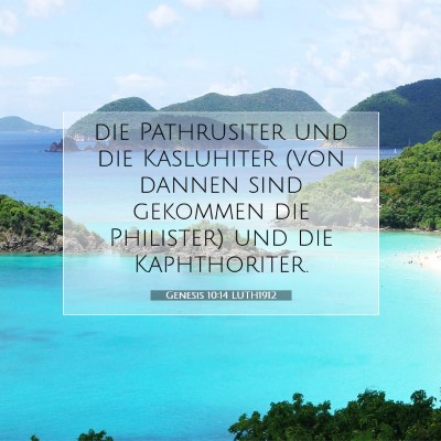 Picture 07 - Genesis 10:14 LUTH1912 - die Pathrusiter und die Kasluhiter (von dannen - Bible Verse Picture