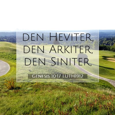 Picture 07 - Genesis 10:17 LUTH1912 - den Heviter, den Arkiter, den - Bible Verse Picture