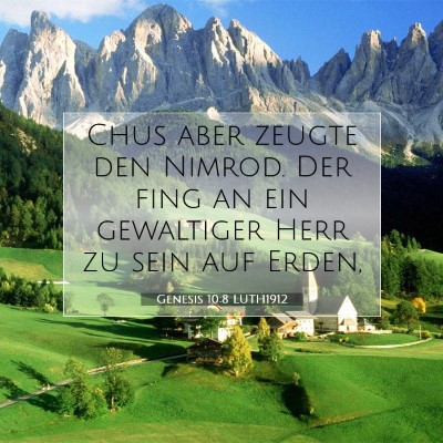 Picture 07 - Genesis 10:8 LUTH1912 - Chus aber zeugte den Nimrod. Der fing an ein - Bible Verse Picture