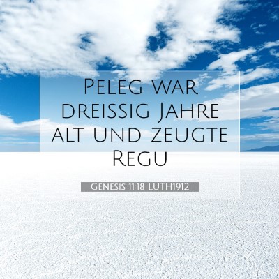 Picture 07 - Genesis 11:18 LUTH1912 - Peleg war dreißig Jahre alt und zeugte - Bible Verse Picture