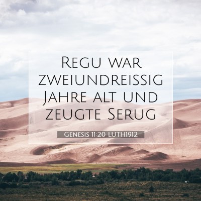 Picture 07 - Genesis 11:20 LUTH1912 - Regu war zweiundreißig Jahre alt und zeugte - Bible Verse Picture