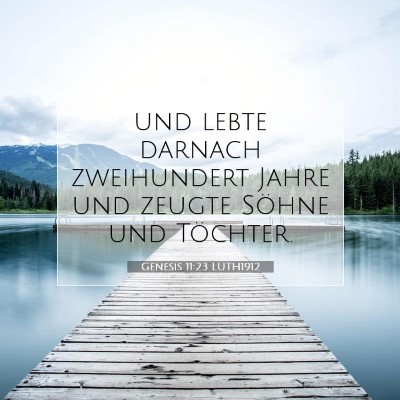Picture 07 - Genesis 11:23 LUTH1912 - und lebte darnach zweihundert Jahre und zeugte - Bible Verse Picture