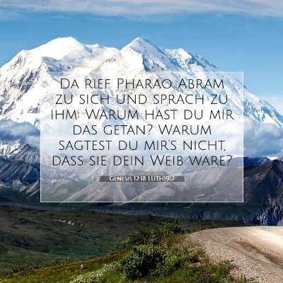 Picture 07 - Genesis 12:18 LUTH1912 - Da rief Pharao Abram zu sich und sprach zu ihm: - Bible Verse Picture