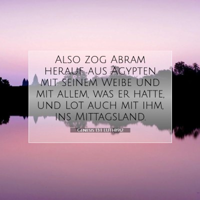 Picture 07 - Genesis 13:1 LUTH1912 - Also zog Abram herauf aus Ägypten mit seinem - Bible Verse Picture
