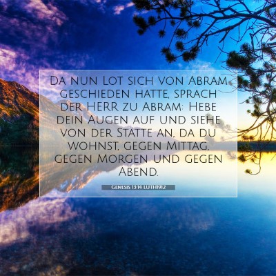 Picture 07 - Genesis 13:14 LUTH1912 - Da nun Lot sich von Abram geschieden hatte, - Bible Verse Picture