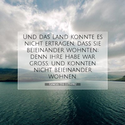 Picture 07 - Genesis 13:6 LUTH1912 - Und das Land konnte es nicht ertragen, daß sie - Bible Verse Picture