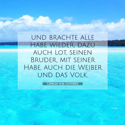 Picture 07 - Genesis 14:16 LUTH1912 - und brachte alle Habe wieder, dazu auch Lot, - Bible Verse Picture