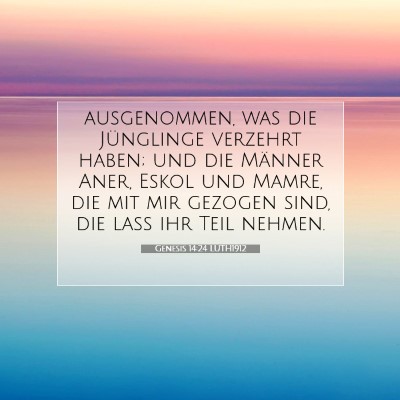 Picture 07 - Genesis 14:24 LUTH1912 - ausgenommen, was die Jünglinge verzehrt haben; - Bible Verse Picture