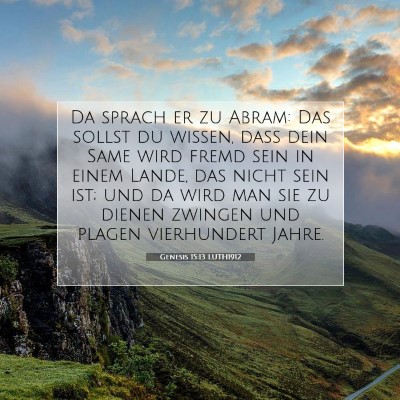 Picture 07 - Genesis 15:13 LUTH1912 - Da sprach er zu Abram: Das sollst du wissen, daß - Bible Verse Picture