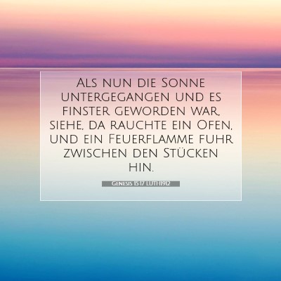 Picture 07 - Genesis 15:17 LUTH1912 - Als nun die Sonne untergegangen und es finster - Bible Verse Picture