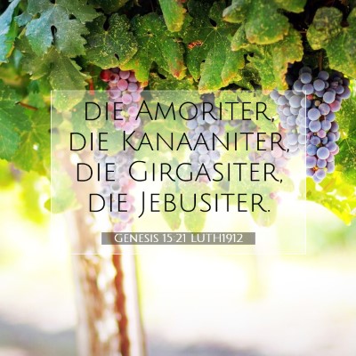 Picture 07 - Genesis 15:21 LUTH1912 - die Amoriter, die Kanaaniter, die Girgasiter, die - Bible Verse Picture