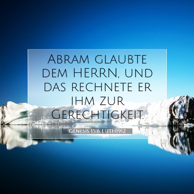 Picture 07 - Genesis 15:6 LUTH1912 - Abram glaubte dem HERRN, und das rechnete er ihm - Bible Verse Picture