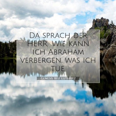 Picture 07 - Genesis 18:17 LUTH1912 - Da sprach der HERR: Wie kann ich Abraham - Bible Verse Picture