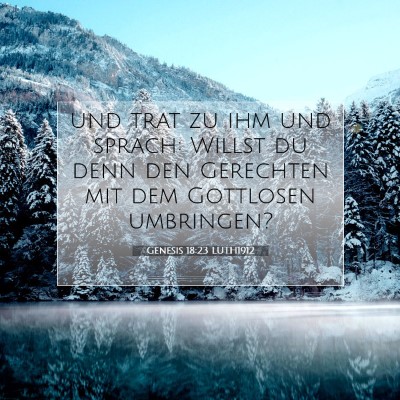 Picture 07 - Genesis 18:23 LUTH1912 - und trat zu ihm und sprach: Willst du denn den - Bible Verse Picture