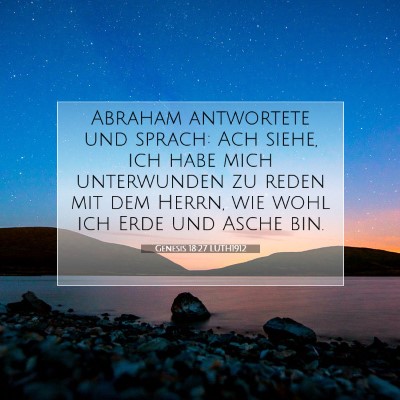 Picture 07 - Genesis 18:27 LUTH1912 - Abraham antwortete und sprach: Ach siehe, ich - Bible Verse Picture