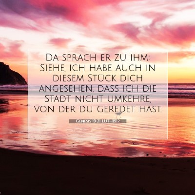 Picture 07 - Genesis 19:21 LUTH1912 - Da sprach er zu ihm: Siehe, ich habe auch in - Bible Verse Picture