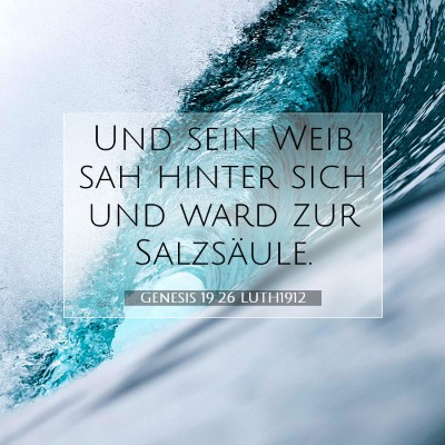 Picture 07 - Genesis 19:26 LUTH1912 - Und sein Weib sah hinter sich und ward zur - Bible Verse Picture