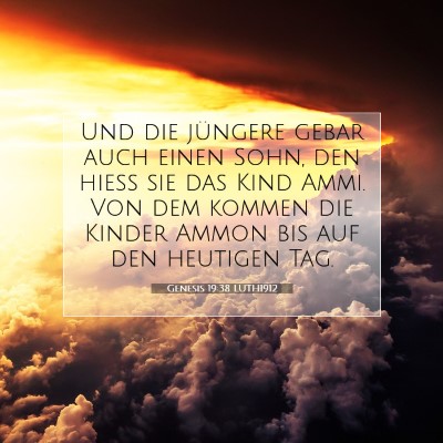 Picture 07 - Genesis 19:38 LUTH1912 - Und die jüngere gebar auch einen Sohn, den hieß - Bible Verse Picture