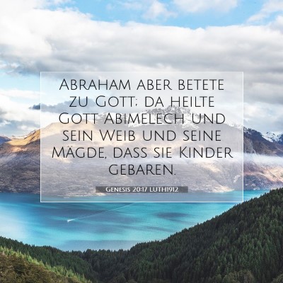 Picture 07 - Genesis 20:17 LUTH1912 - Abraham aber betete zu Gott; da heilte Gott - Bible Verse Picture