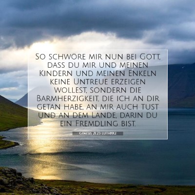 Picture 07 - Genesis 21:23 LUTH1912 - So schwöre mir nun bei Gott, daß du mir und - Bible Verse Picture