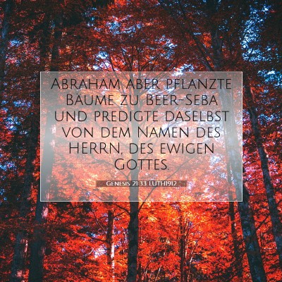 Picture 07 - Genesis 21:33 LUTH1912 - Abraham aber pflanzte Bäume zu Beer-Seba und - Bible Verse Picture