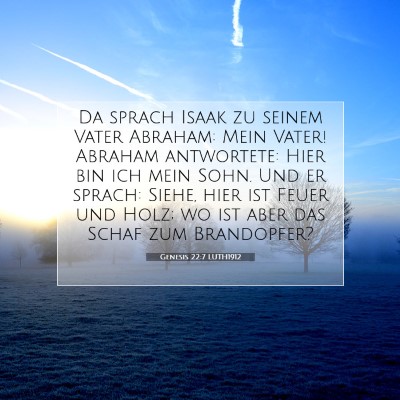 Picture 07 - Genesis 22:7 LUTH1912 - Da sprach Isaak zu seinem Vater Abraham: Mein - Bible Verse Picture