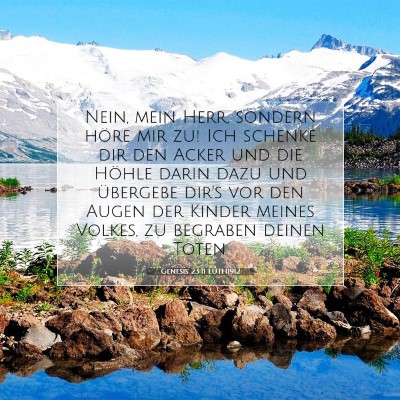 Picture 07 - Genesis 23:11 LUTH1912 - Nein, mein Herr, sondern höre mir zu! Ich - Bible Verse Picture