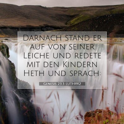 Picture 07 - Genesis 23:3 LUTH1912 - Darnach stand er auf von seiner Leiche und redete - Bible Verse Picture