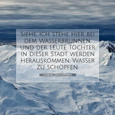 Picture 07 - Genesis 24:13 LUTH1912 - Siehe, ich stehe hier bei dem Wasserbrunnen, und - Bible Verse Picture