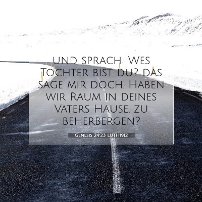 Picture 07 - Genesis 24:23 LUTH1912 - und sprach: Wes Tochter bist du? das sage mir - Bible Verse Picture