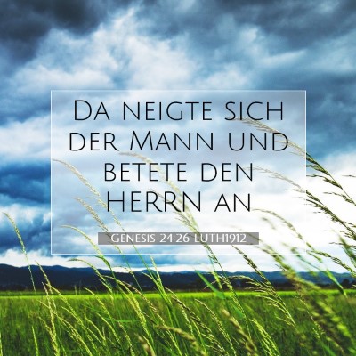 Picture 07 - Genesis 24:26 LUTH1912 - Da neigte sich der Mann und betete den HERRN - Bible Verse Picture