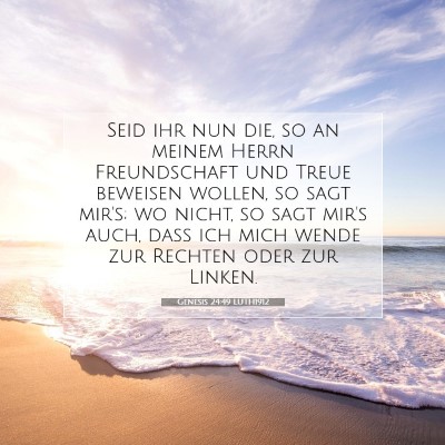 Picture 07 - Genesis 24:49 LUTH1912 - Seid ihr nun die, so an meinem Herrn Freundschaft - Bible Verse Picture