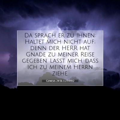 Picture 07 - Genesis 24:56 LUTH1912 - Da sprach er zu ihnen: Haltet mich nicht auf; - Bible Verse Picture