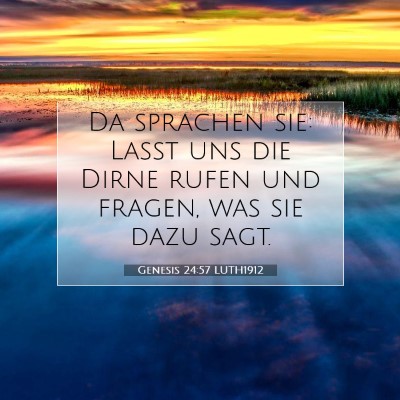 Picture 07 - Genesis 24:57 LUTH1912 - Da sprachen sie: Laßt uns die Dirne rufen und - Bible Verse Picture