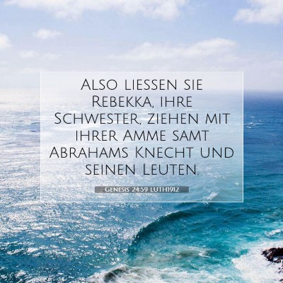 Picture 07 - Genesis 24:59 LUTH1912 - Also ließen sie Rebekka, ihre Schwester, ziehen - Bible Verse Picture